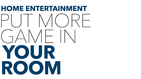Home Entertainment - Put More Game in Your Room